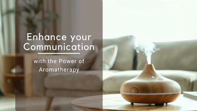 Enhance Your Communication with the Power of Aromatherapy
